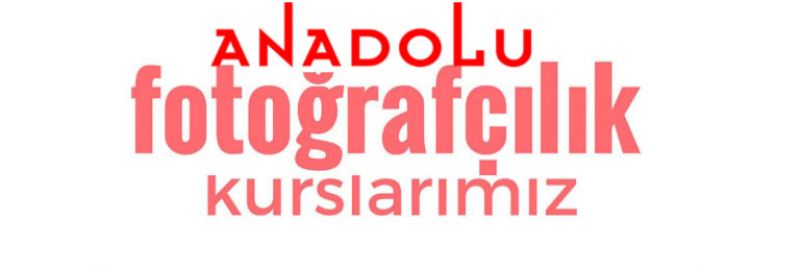 Anadolu Fotografçılık Eğitimleri Başlıyor Çukurovada